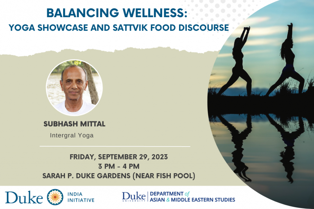 Balancing Wellness: Yoga Showcase and Sattvik Food Discourse
Friday, September 29
3:00 - 4:00 p.m.
Sarah P. Duke Gardens (near the fish pool)