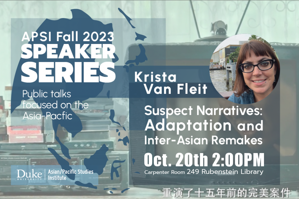 Suspect Narratives: Adaptation and Inter-Asian Remakes
Friday, October 20
2:00 - 3:30 p.m.
Rubenstein Library, Carpenter Conference Room 249